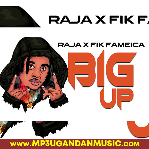 Big Up - Raja Muzic  ft Fik Fameica